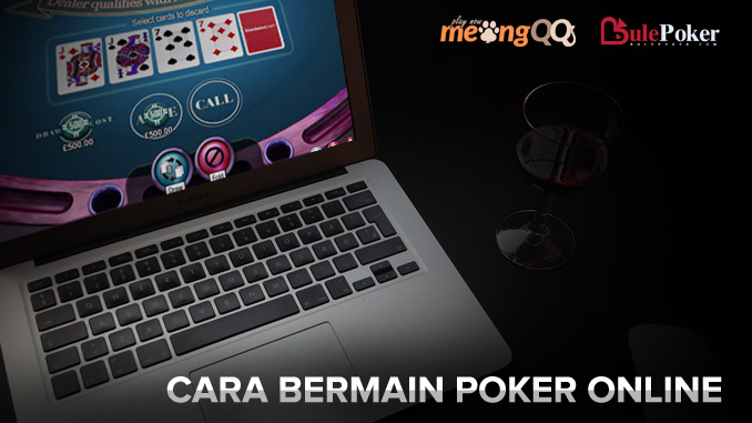 Cara Bermain Poker Online Terlengkap Bagi Pemula